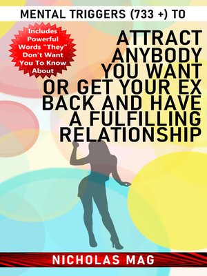 cover image of Mental Triggers (733 +) to Attract Anybody You Want Or Get Your Ex Back and Have a Fulfilling Relationship